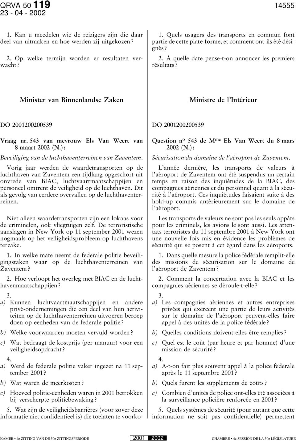 543 van mevrouw Els Van Weert van 8 maart 2002 (N.): Beveiliging van de luchthaventerreinen van Zaventem.