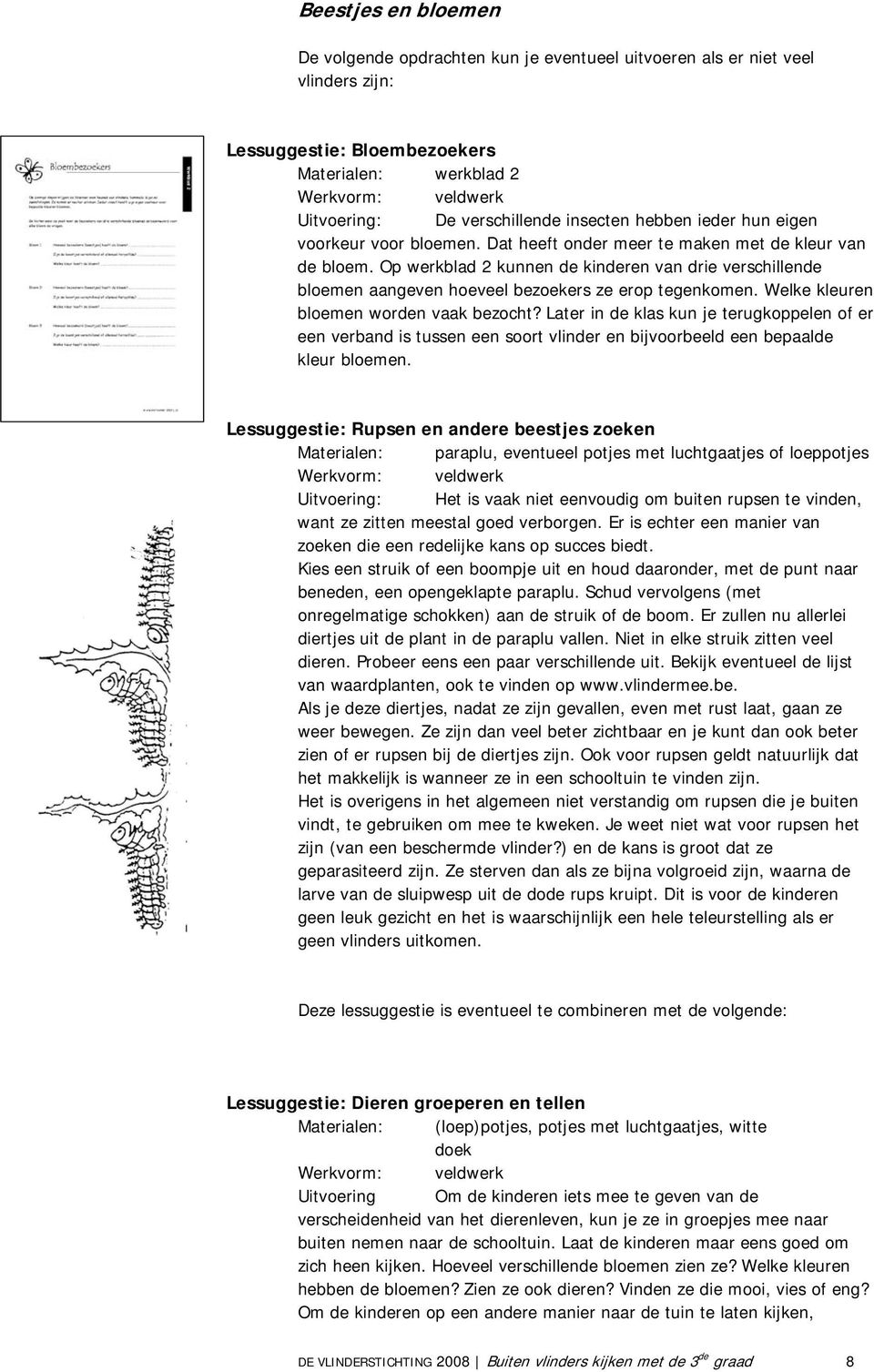 Op werkblad 2 kunnen de kinderen van drie verschillende bloemen aangeven hoeveel bezoekers ze erop tegenkomen. Welke kleuren bloemen worden vaak bezocht?