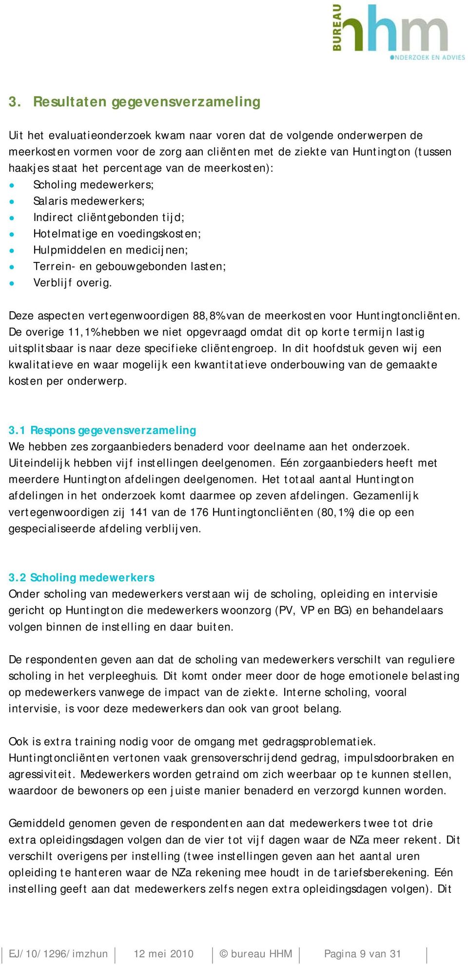 overig. Deze aspecten vertegenwoordigen 88,8% van de voor Huntingtoncliënten.