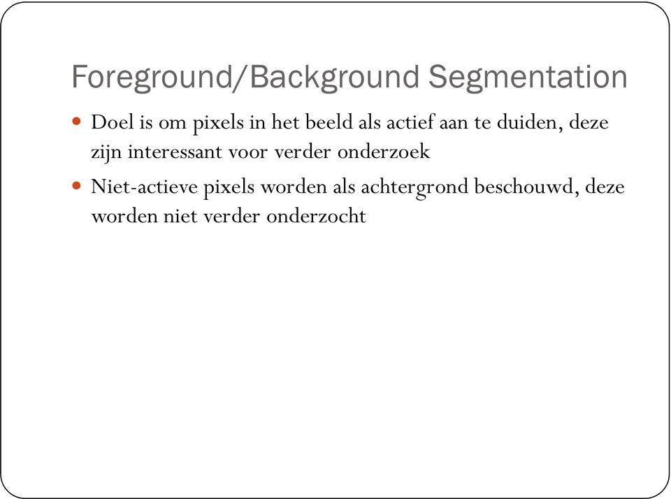 interessant voor verder onderzoek Niet-actieve pixels
