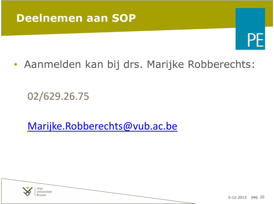 Marijke Robberechts: 02/629.26.