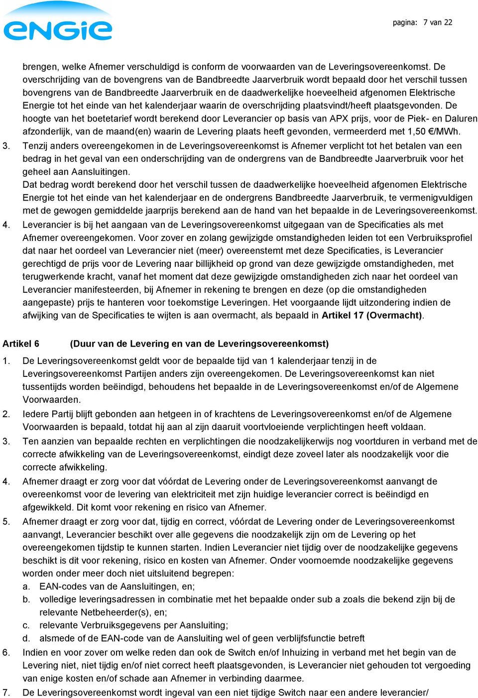 Elektrische Energie tot het einde van het kalenderjaar waarin de overschrijding plaatsvindt/heeft plaatsgevonden.