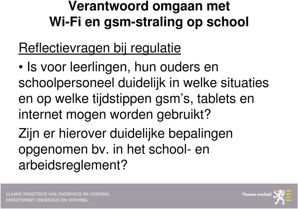 tijdstippen gsm s, tablets en internet mogen worden gebruikt?