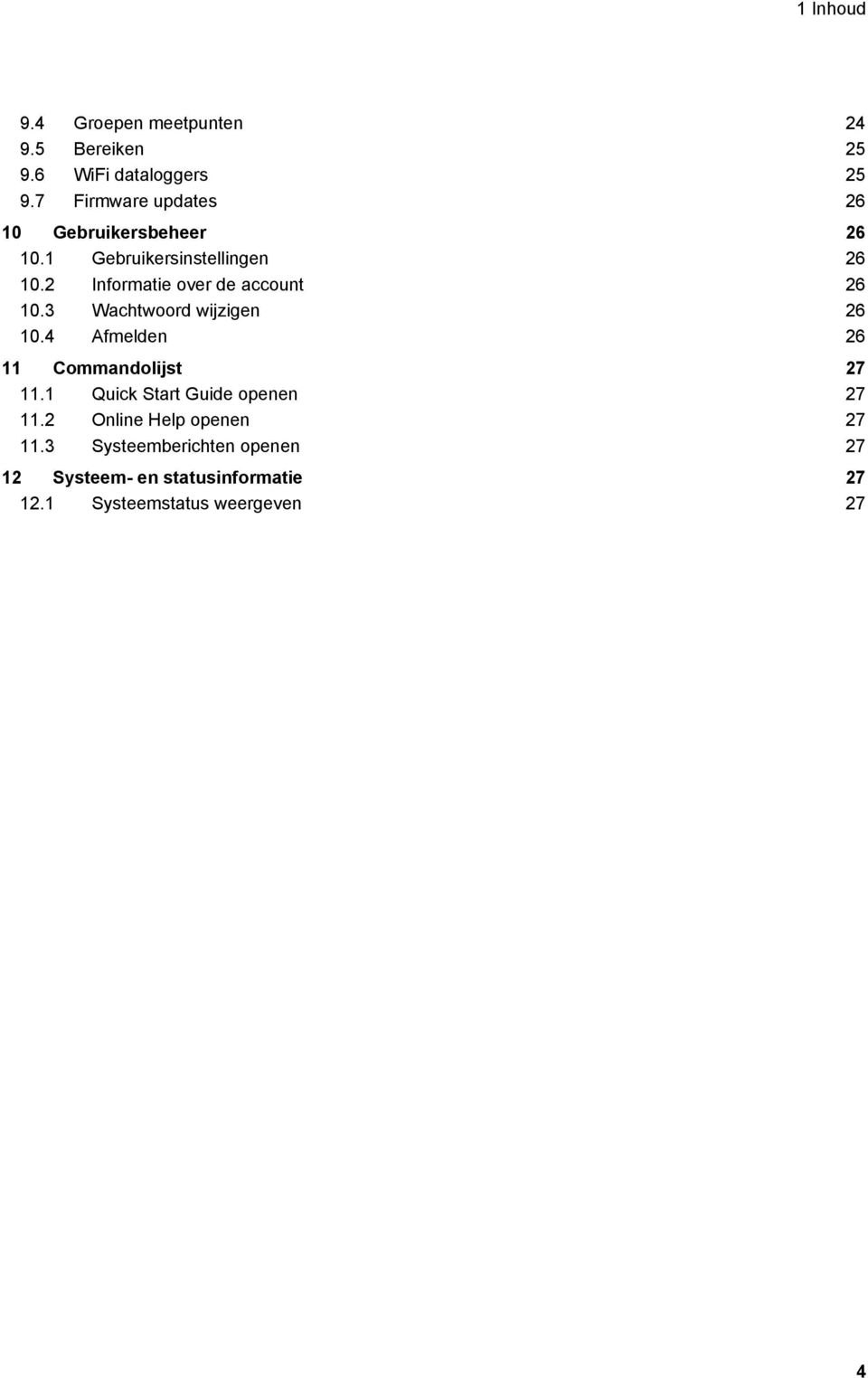 2 Informatie over de account 26 10.3 Wachtwoord wijzigen 26 10.4 Afmelden 26 11 Commandolijst 27 11.