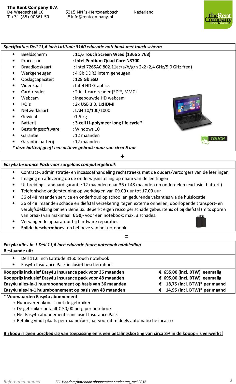 ingebouwde HD webcam I/O`s : 2x USB 3.