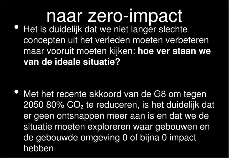 Met het recente akkoord van de G8 om tegen 2050 80% CO₂ te reduceren, is het duidelijk dat er geen