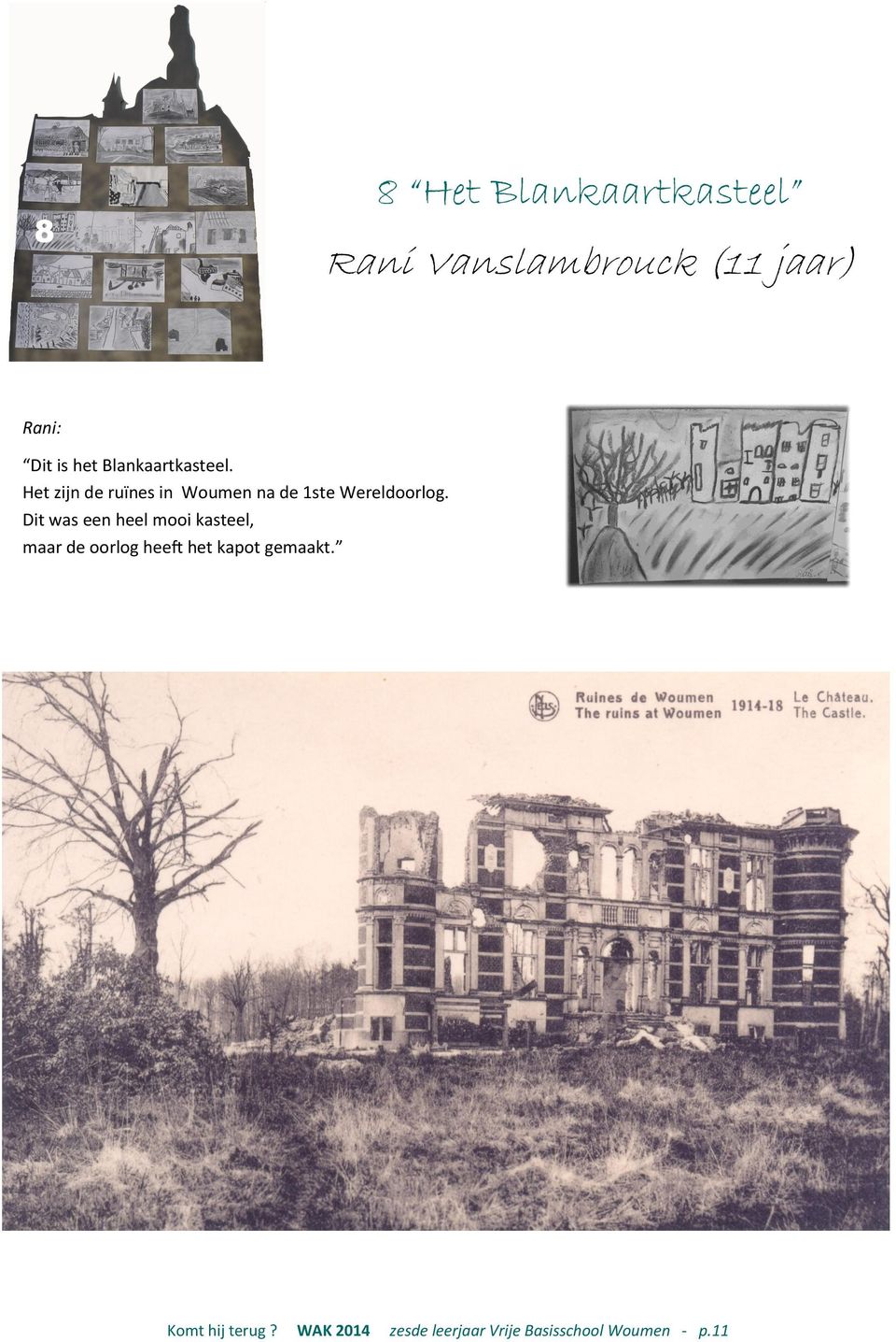 Het zijn de ruïnes in Woumen na de 1ste Wereldoorlog.