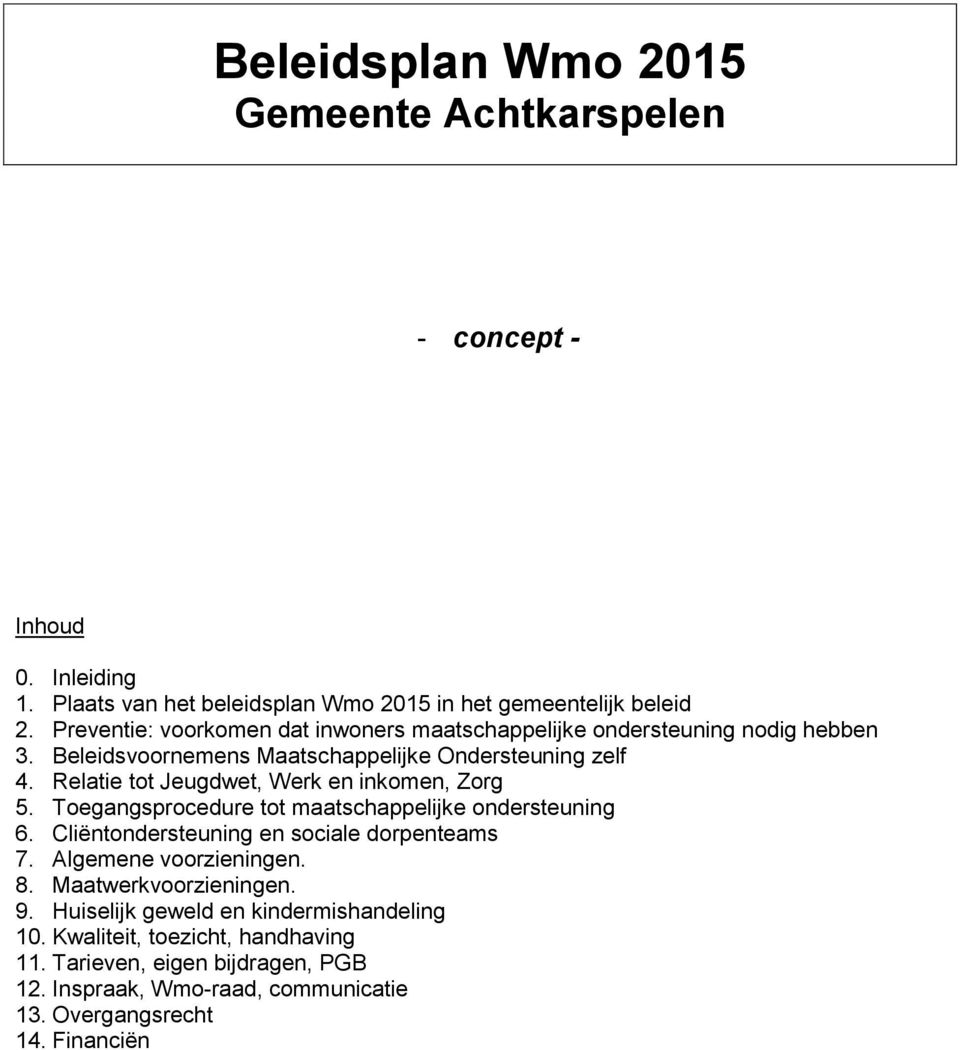 Relatie tot Jeugdwet, Werk en inkomen, Zorg 5. Toegangsprocedure tot maatschappelijke ondersteuning 6. Cliëntondersteuning en sociale dorpenteams 7.