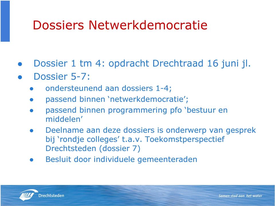 binnen programmering pfo bestuur en middelen Deelname aan deze dossiers is onderwerp van