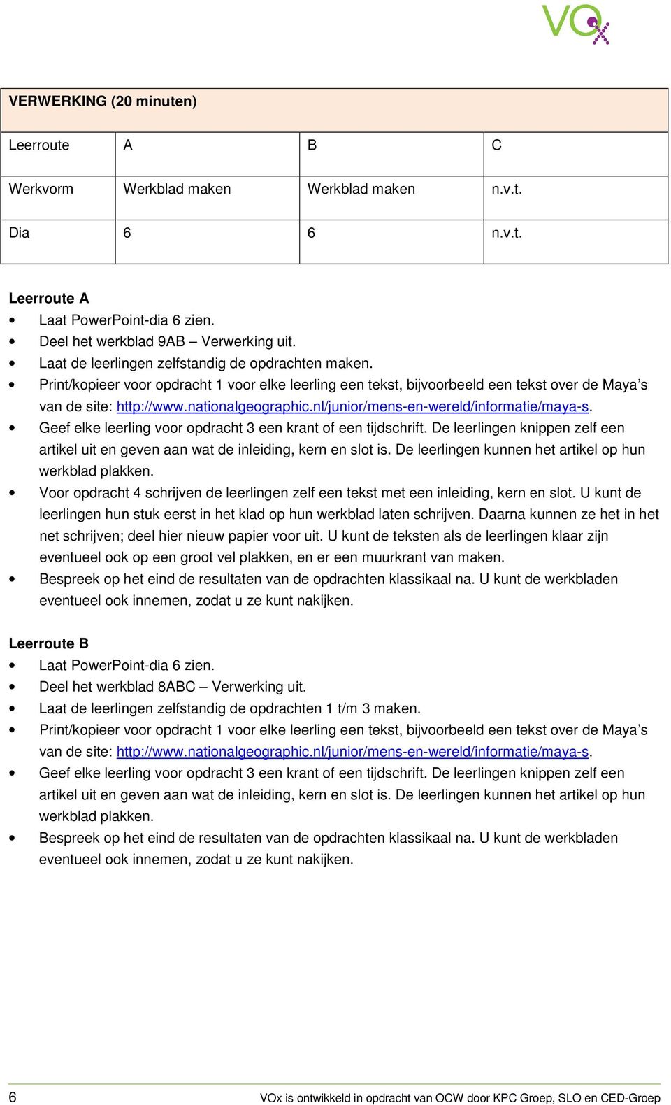 nl/junior/mens-en-wereld/informatie/maya-s. Geef elke leerling voor opdracht 3 een krant of een tijdschrift. De leerlingen knippen zelf een artikel uit en geven aan wat de inleiding, kern en slot is.