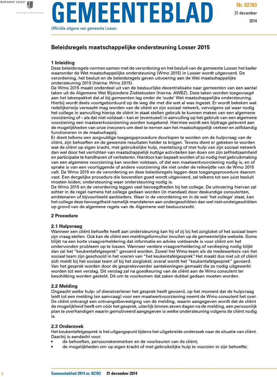 waaronder de Wet maatschappelijke ondersteuning (Wmo 2015) in Losser wordt uitgevoerd.