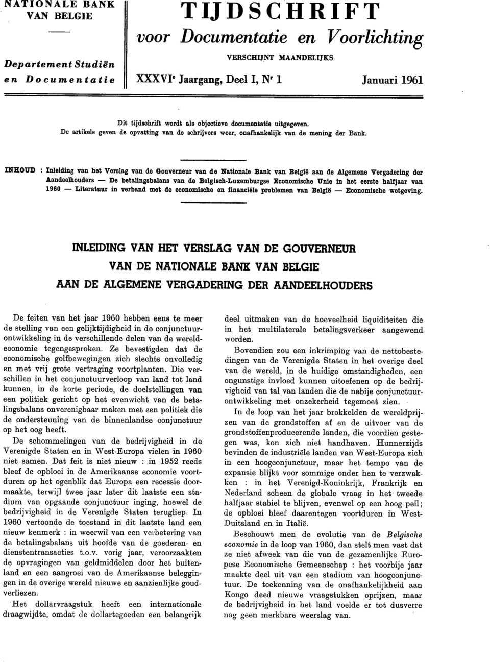 INHOUD : Inleiding van het Verslag van de Gouverneur van de Nationale Bank van België aan de Algemene Vergadering der Aandeelhouders De betalingsbalans van de Belgisch-Luxemburgse Economische Unie in