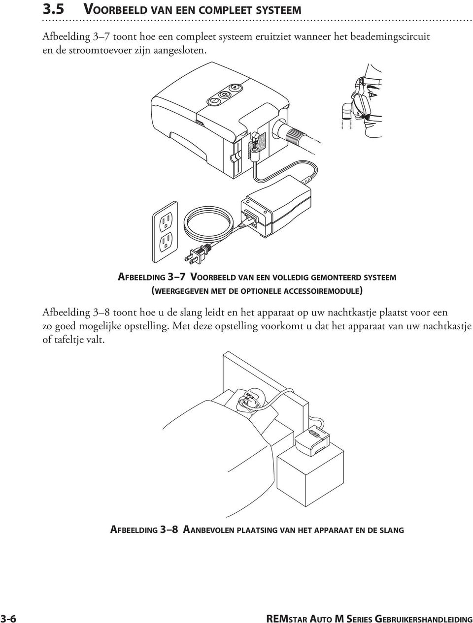 Af b e e l d i n g 3 7 Vo o r b e e l d v a n e e n vo l l e d i g g e m o n t e e r d s ys t e e m (weergegeven met de optionele accessoiremodule)