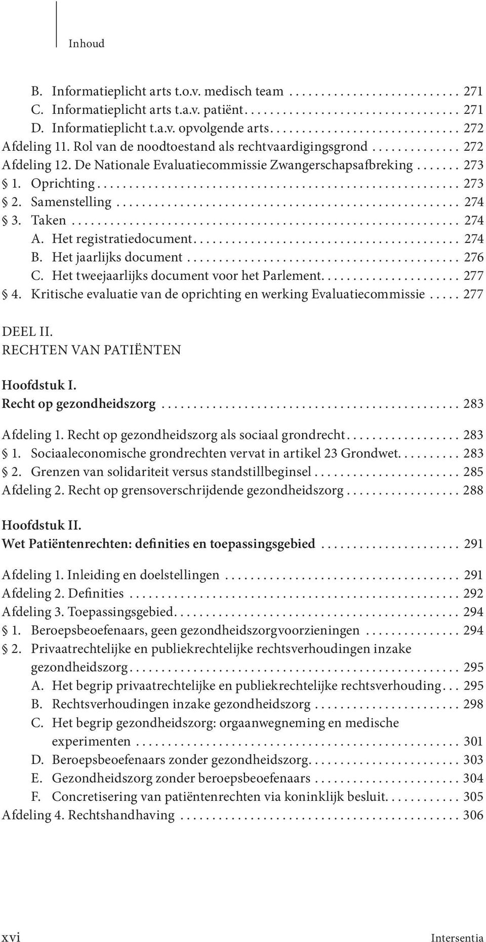 Oprichting......................................................... 273 2. Samenstelling...................................................... 274 3. Taken............................................................. 274 A.