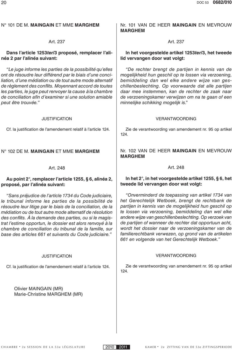 conciliation, d une médiation ou de tout autre mode alternatif de règlement des confl its.