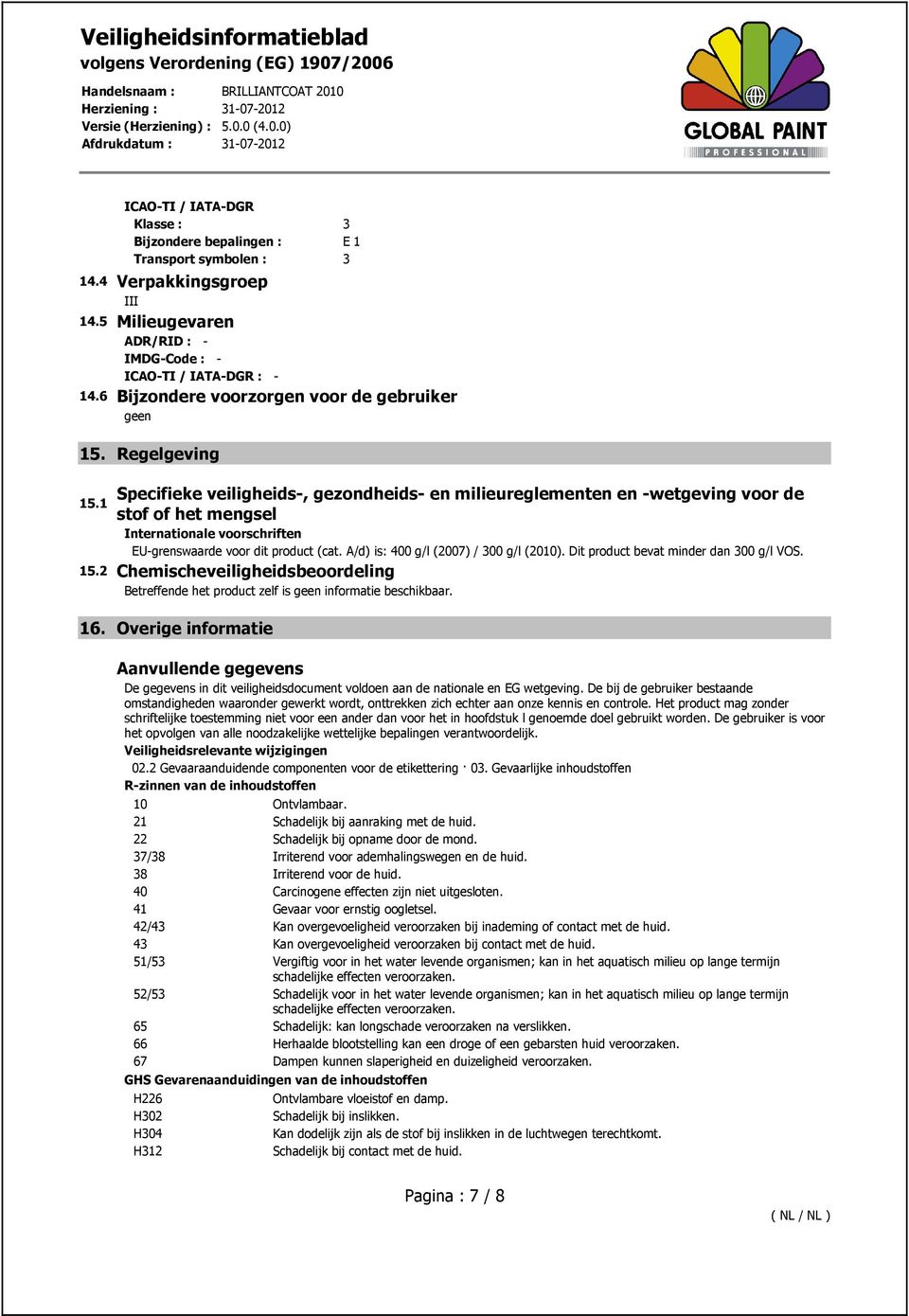 1 Specifieke veiligheids-, gezondheids- en milieureglementen en -wetgeving voor de stof of het mengsel Internationale voorschriften EU-grenswaarde voor dit product (cat.