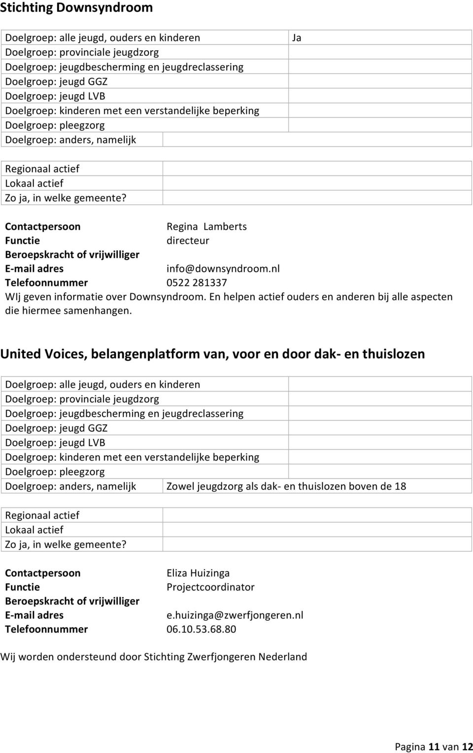 En helpen actief ouders en anderen bij alle aspecten die hiermee samenhangen.