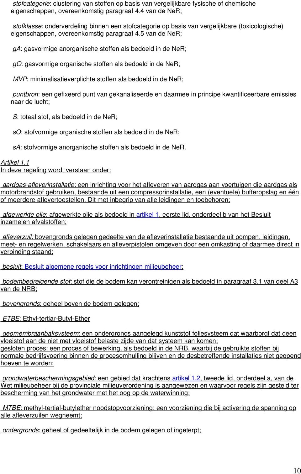 5 van de NeR; ga: gasvormige anorganische stoffen als bedoeld in de NeR; go: gasvormige organische stoffen als bedoeld in de NeR; MVP: minimalisatieverplichte stoffen als bedoeld in de NeR; puntbron: