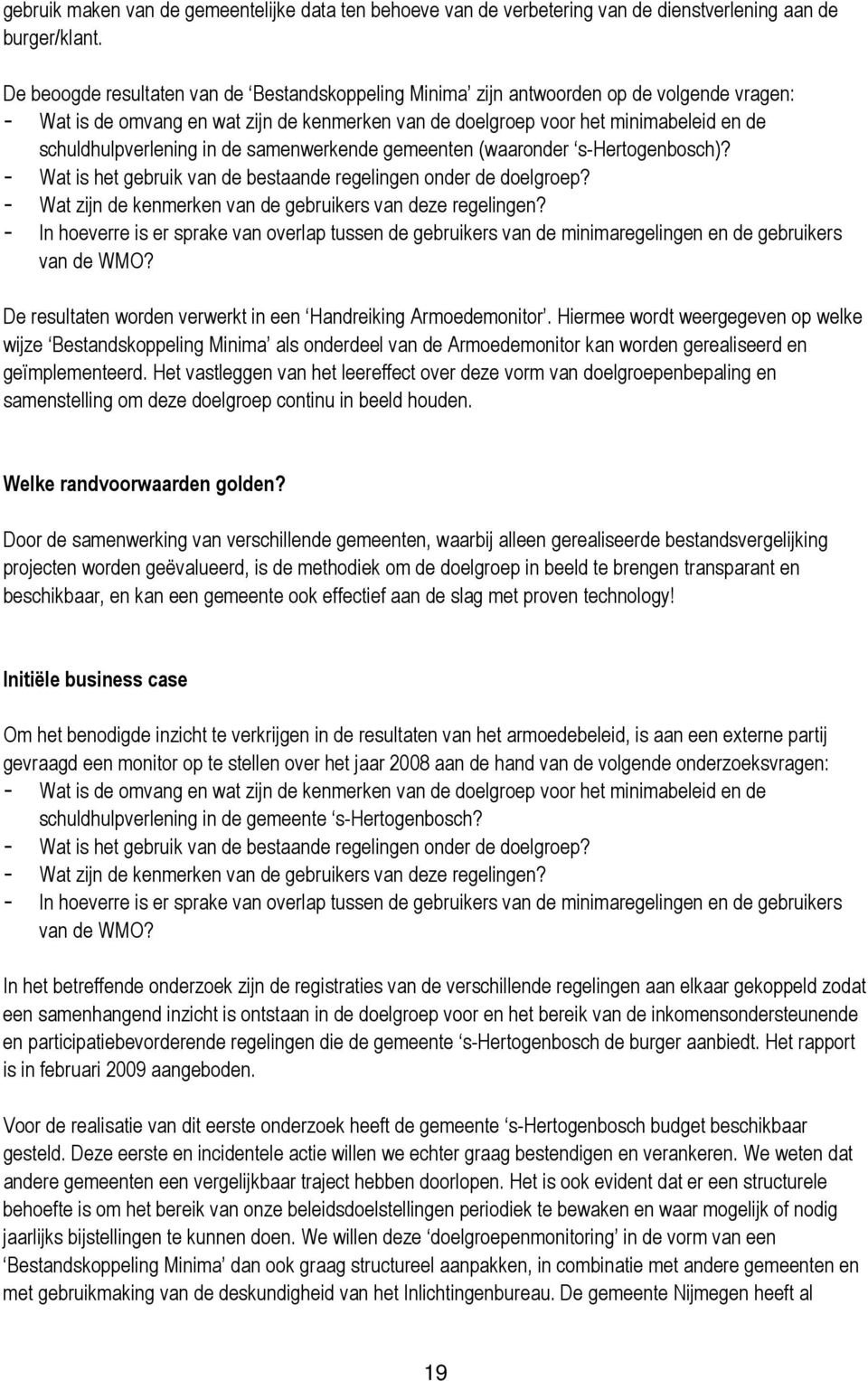 schuldhulpverlening in de samenwerkende gemeenten (waaronder s-hertogenbosch)? - Wat is het gebruik van de bestaande regelingen onder de doelgroep?