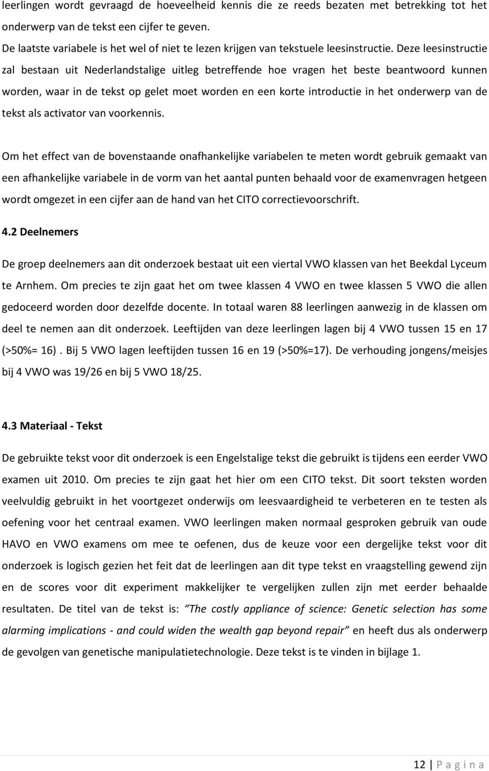 Deze leesinstructie zal bestaan uit Nederlandstalige uitleg betreffende hoe vragen het beste beantwoord kunnen worden, waar in de tekst op gelet moet worden en een korte introductie in het onderwerp