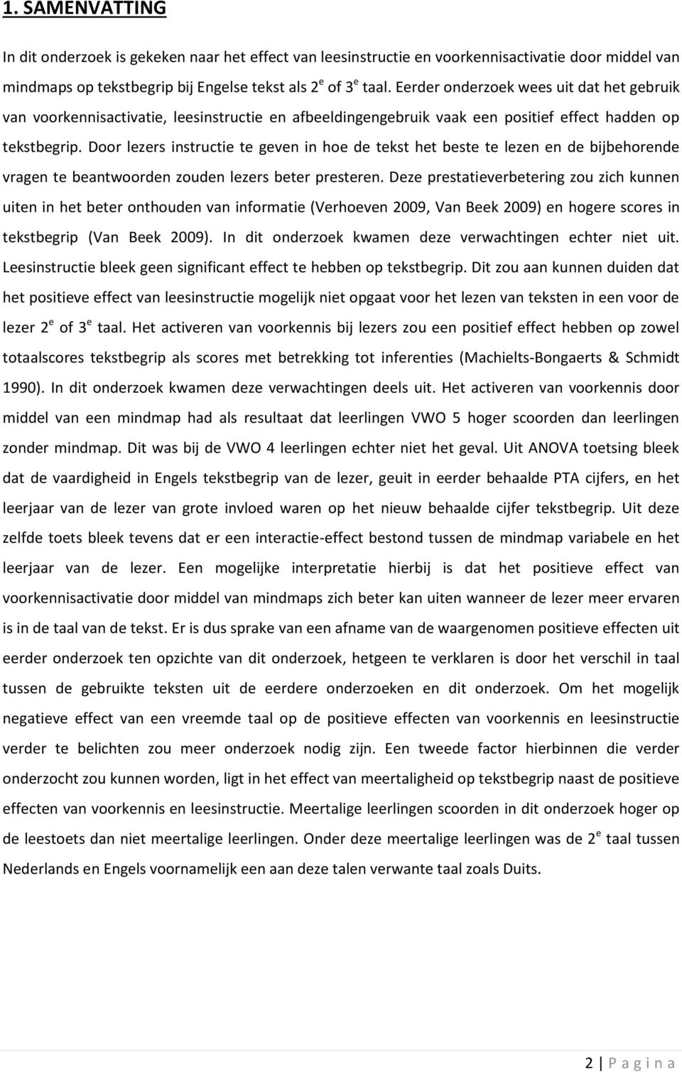 Door lezers instructie te geven in hoe de tekst het beste te lezen en de bijbehorende vragen te beantwoorden zouden lezers beter presteren.