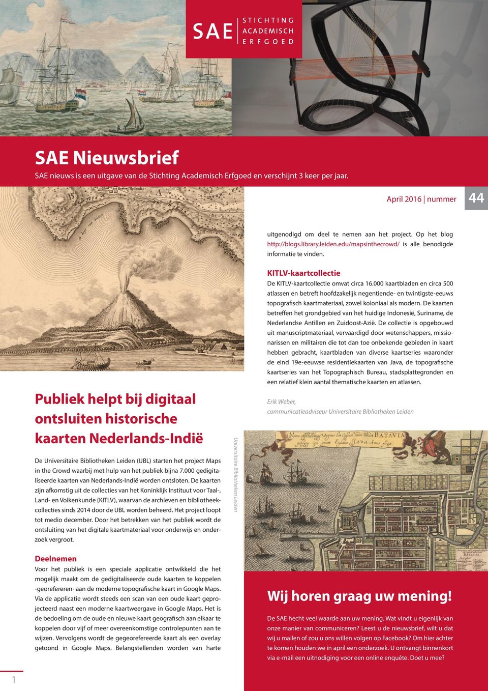 Publiek helpt bij digitaal ontsluiten historische kaarten Nederlands-Indië De Universitaire Bibliotheken Leiden (UBL) starten het project Maps in the Crowd waarbij met hulp van het publiek bijna 7.