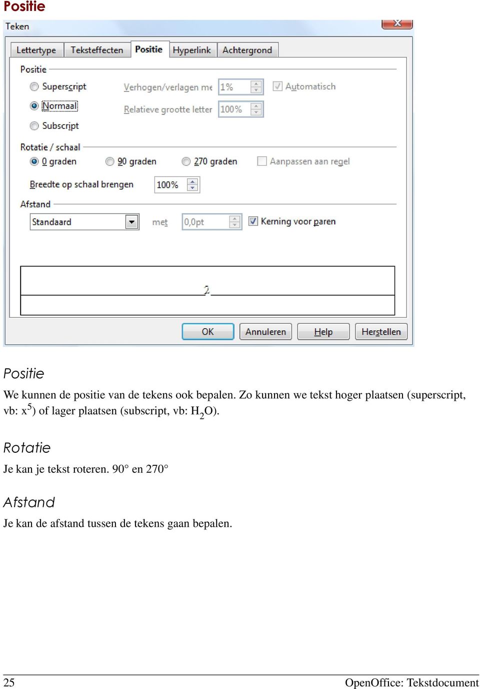 plaatsen (subscript, vb: H 2 O). Rotatie Je kan je tekst roteren.