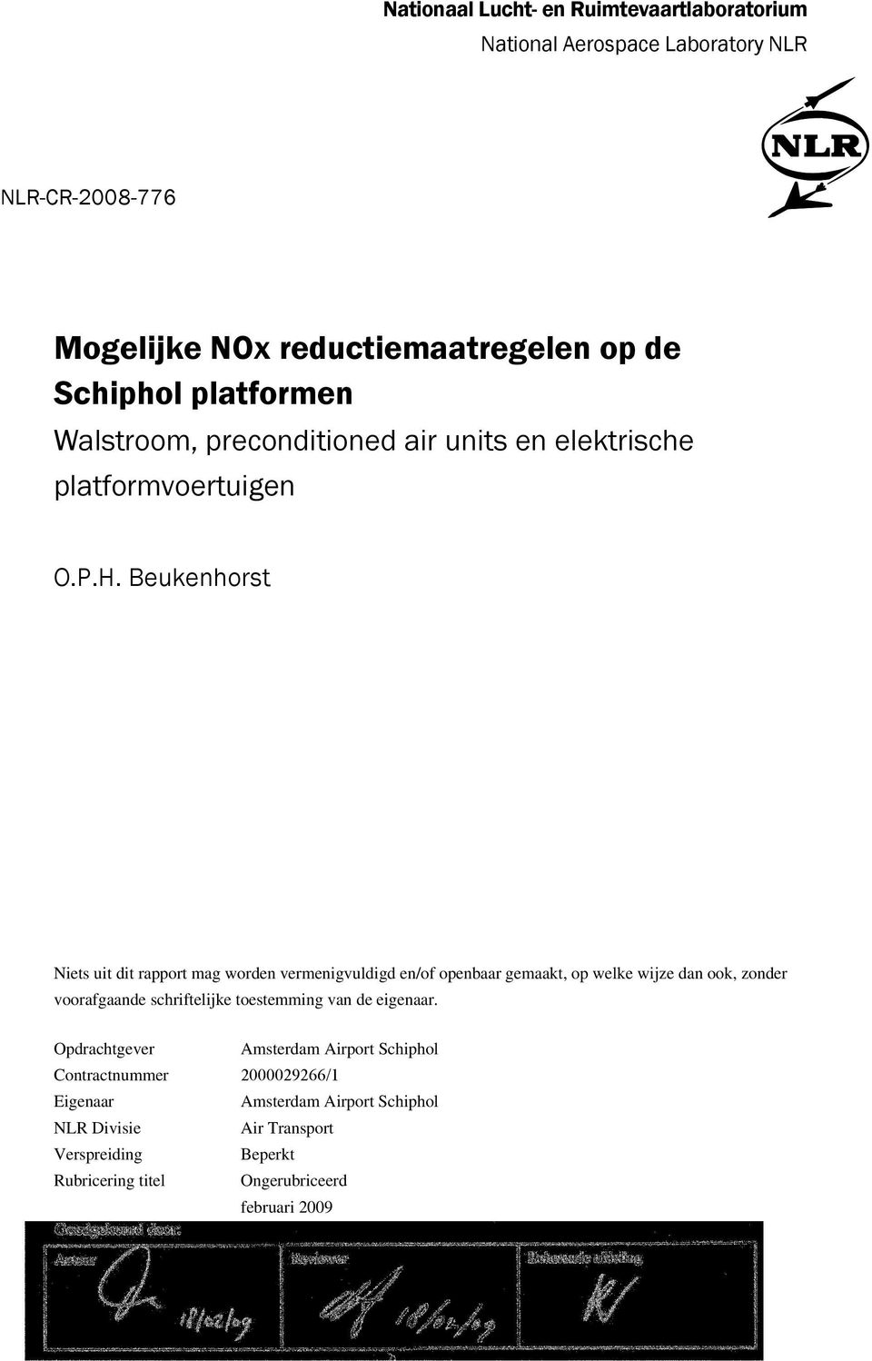 Beukenhorst Niets uit dit rapport mag worden vermenigvuldigd en/of openbaar gemaakt, op welke wijze dan ook, zonder voorafgaande schriftelijke toestemming van de