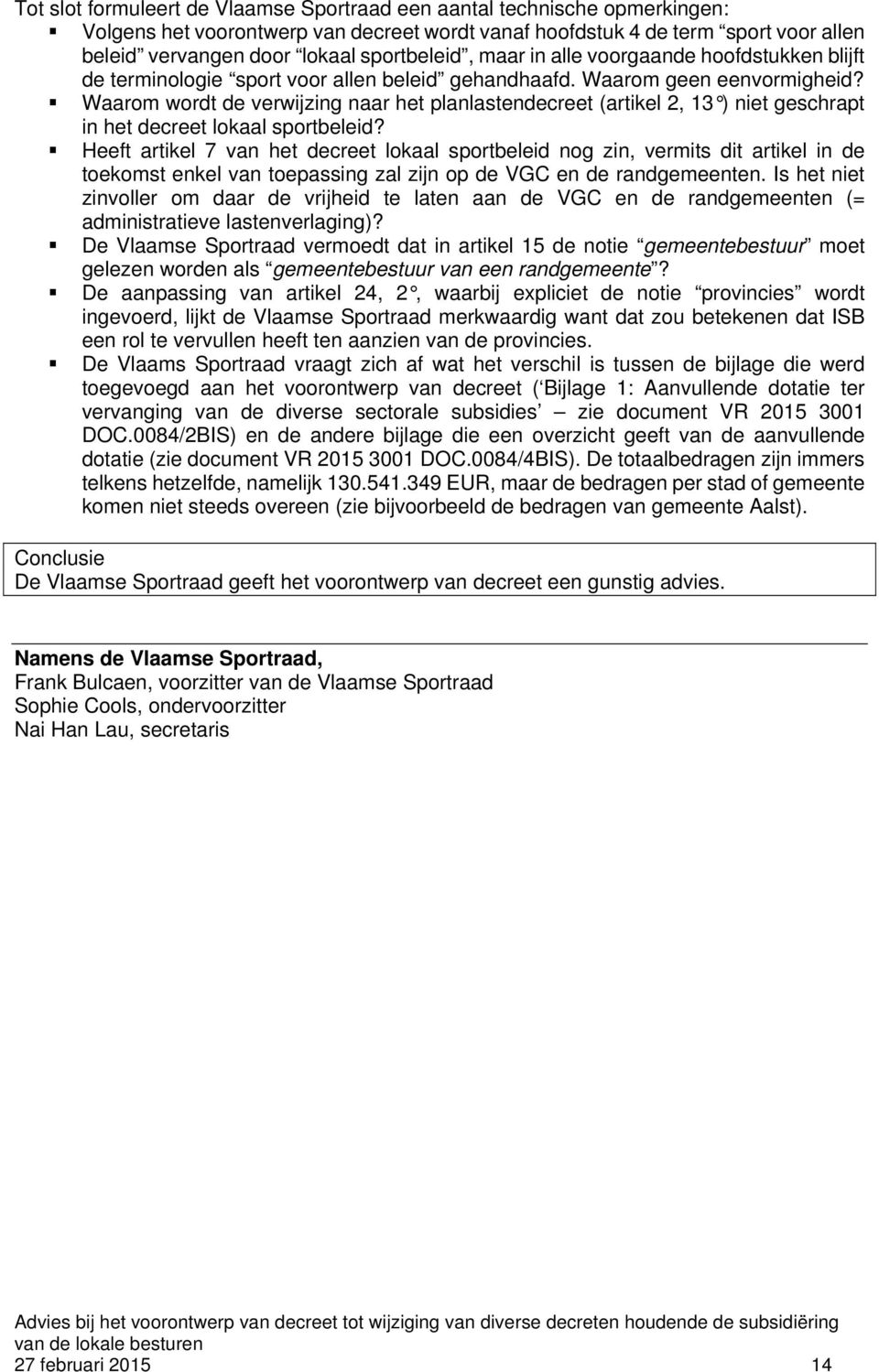 Waarom wordt de verwijzing naar het planlastendecreet (artikel 2, 13 ) niet geschrapt in het decreet lokaal sportbeleid?