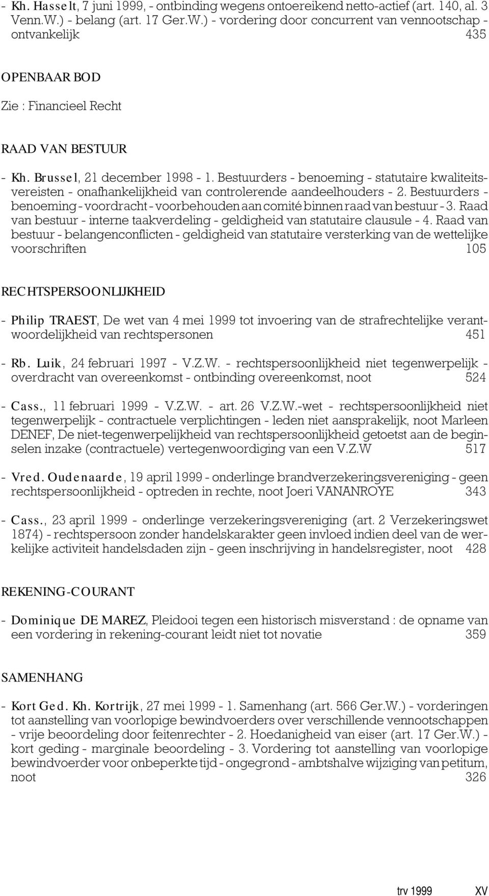 Bestuurders - benoeming - statutaire kwaliteitsvereisten - onafhankelijkheid van controlerende aandeelhouders - 2.