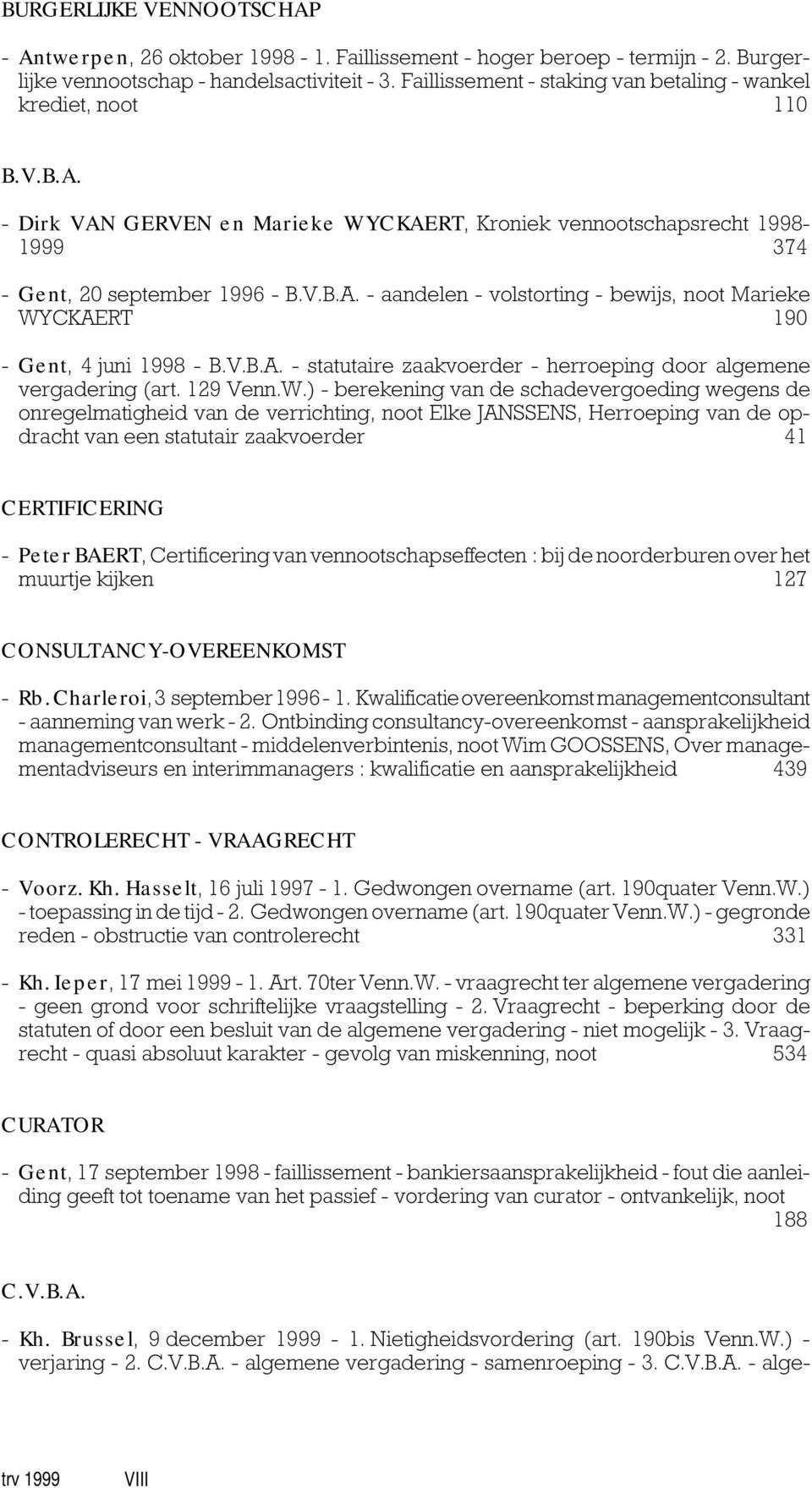 V.B.A. - statutaire zaakvoerder - herroeping door algemene vergadering (art. 129 Venn.W.