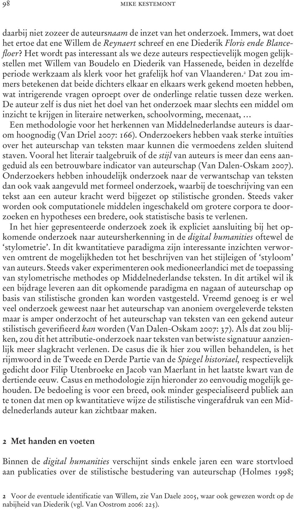 hof van Vlaanderen. 2 Dat zou immers betekenen dat beide dichters elkaar en elkaars werk gekend moeten hebben, wat intrigerende vragen oproept over de onderlinge relatie tussen deze werken.