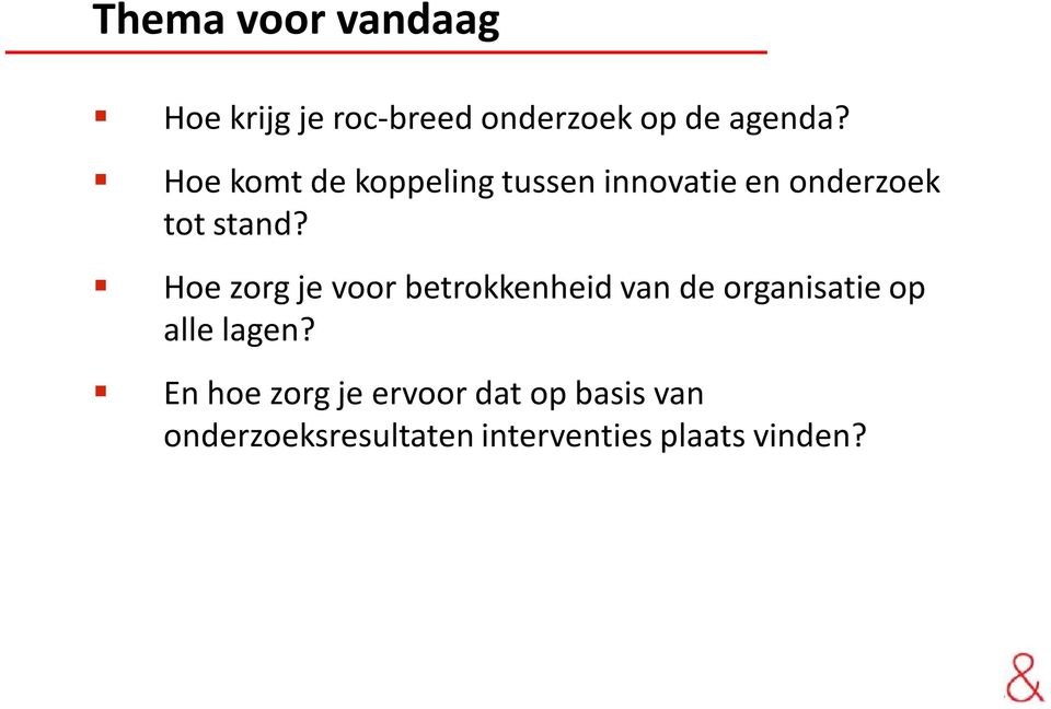 Hoe zorg je voor betrokkenheid van de organisatie op alle lagen?