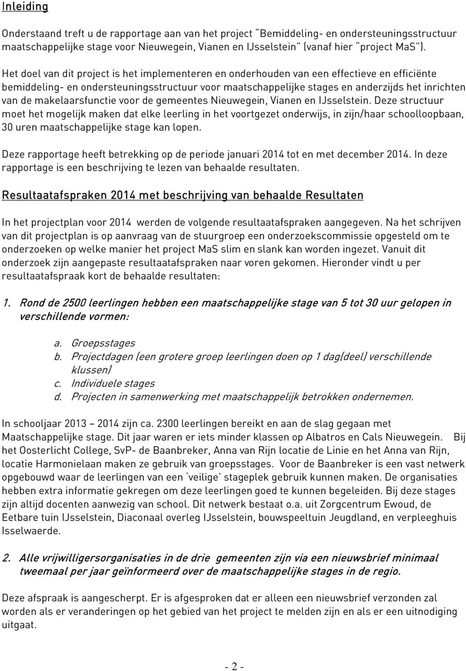makelaarsfunctie voor de gemeentes Nieuwegein, Vianen en IJsselstein.