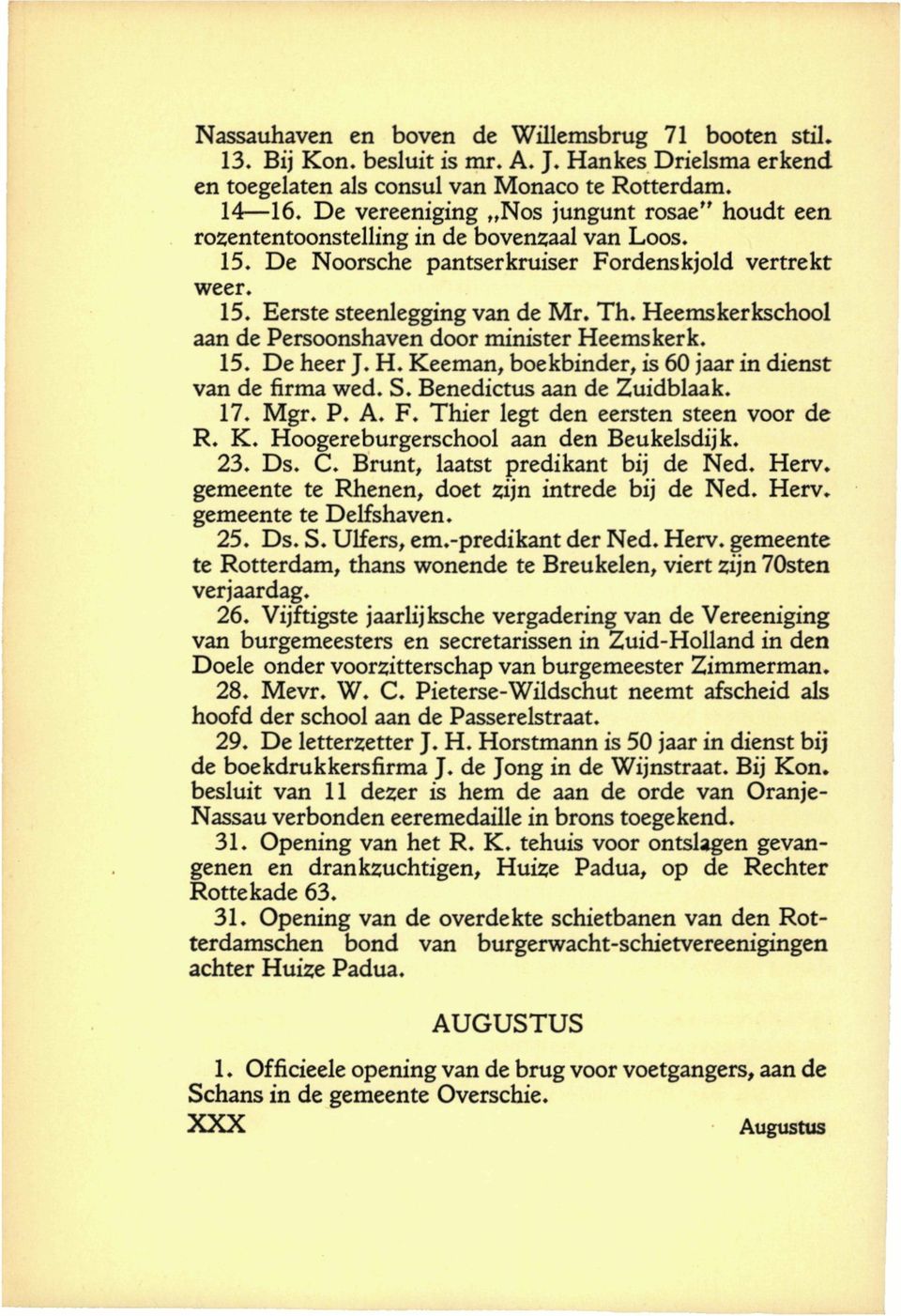 Heemskerkschool aan de Persoonshaven door minister Heemskerk. 15. De heer J. H. Keeman, boekbinder, is 60 jaar in dienst van de firma wed. S. Benedictus aan de Zuidblaak. 17. Mgr. P. A. F.