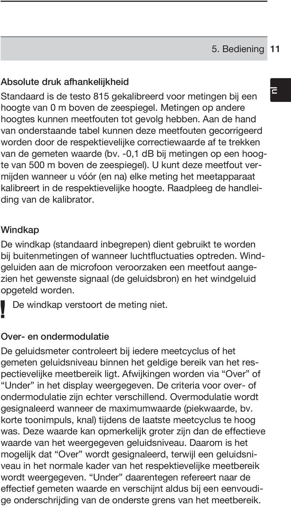 Aan de hand van onderstaande tabel kunnen deze meetfouten gecorrigeerd worden door de respektievelijke correctiewaarde af te trekken van de gemeten waarde (bv.