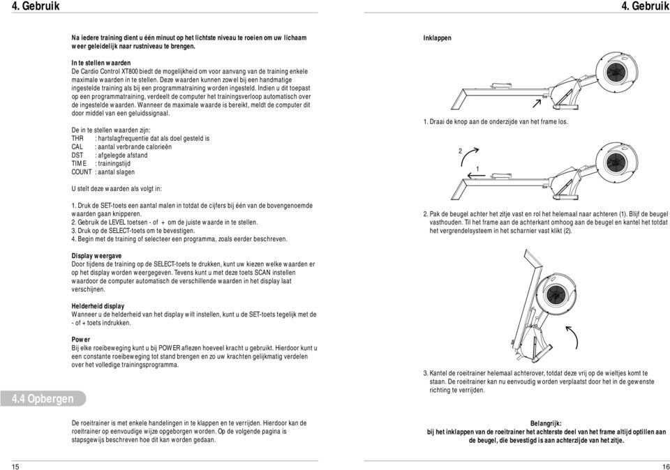 Deze waarden kunnen zowel bij een handmatige ingestelde training als bij een programmatraining worden ingesteld.