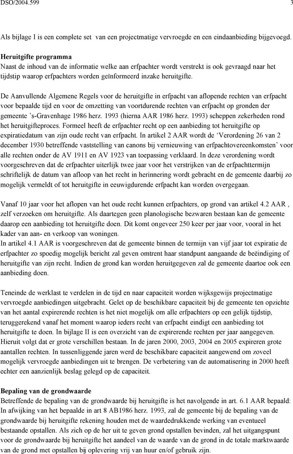 De Aanvullende Algemene Regels voor de heruitgifte in erfpacht van aflopende rechten van erfpacht voor bepaalde tijd en voor de omzetting van voortdurende rechten van erfpacht op gronden der gemeente