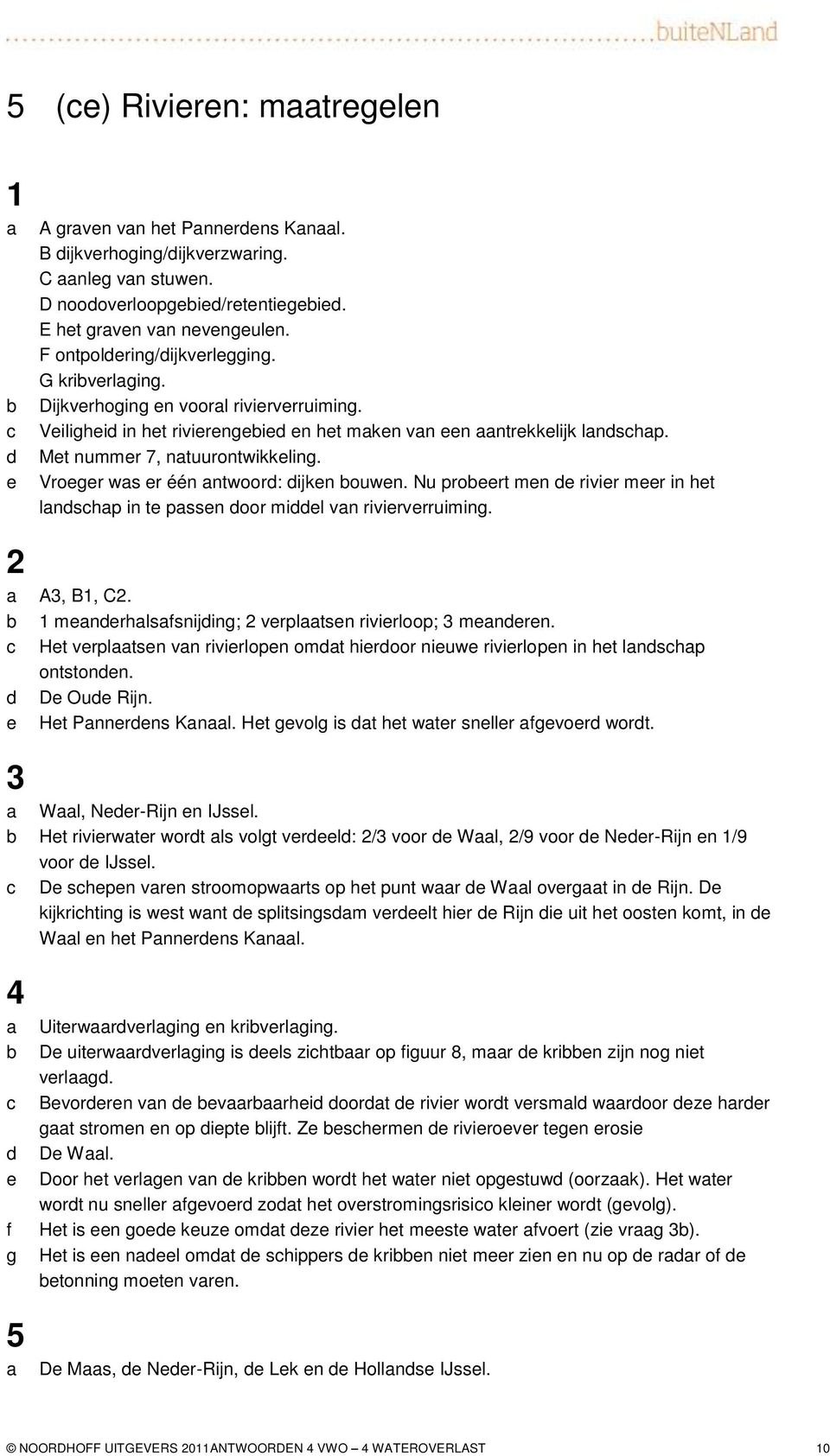 Nu prort mn rivir mr in ht lnshp in t pssn oor mil vn rivirvrruiming. 2 A3, B1, C2. 1 mnrhlssnijing; 2 vrpltsn rivirloop; 3 mnrn.