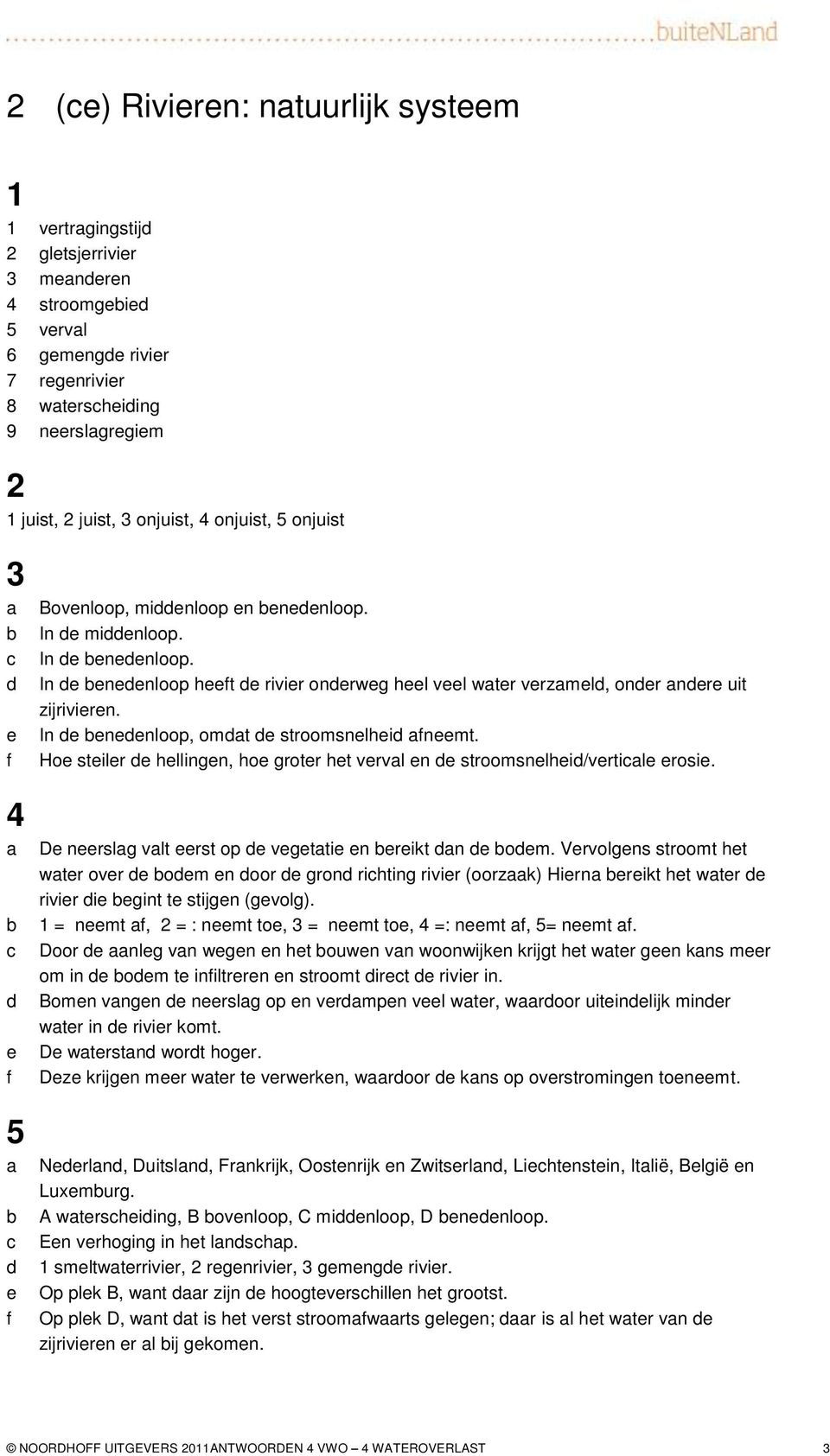 Ho stilr hllingn, ho grotr ht vrvl n stroomsnlhi/vrtil rosi. D nrslg vlt rst op vgtti n rikt n om.