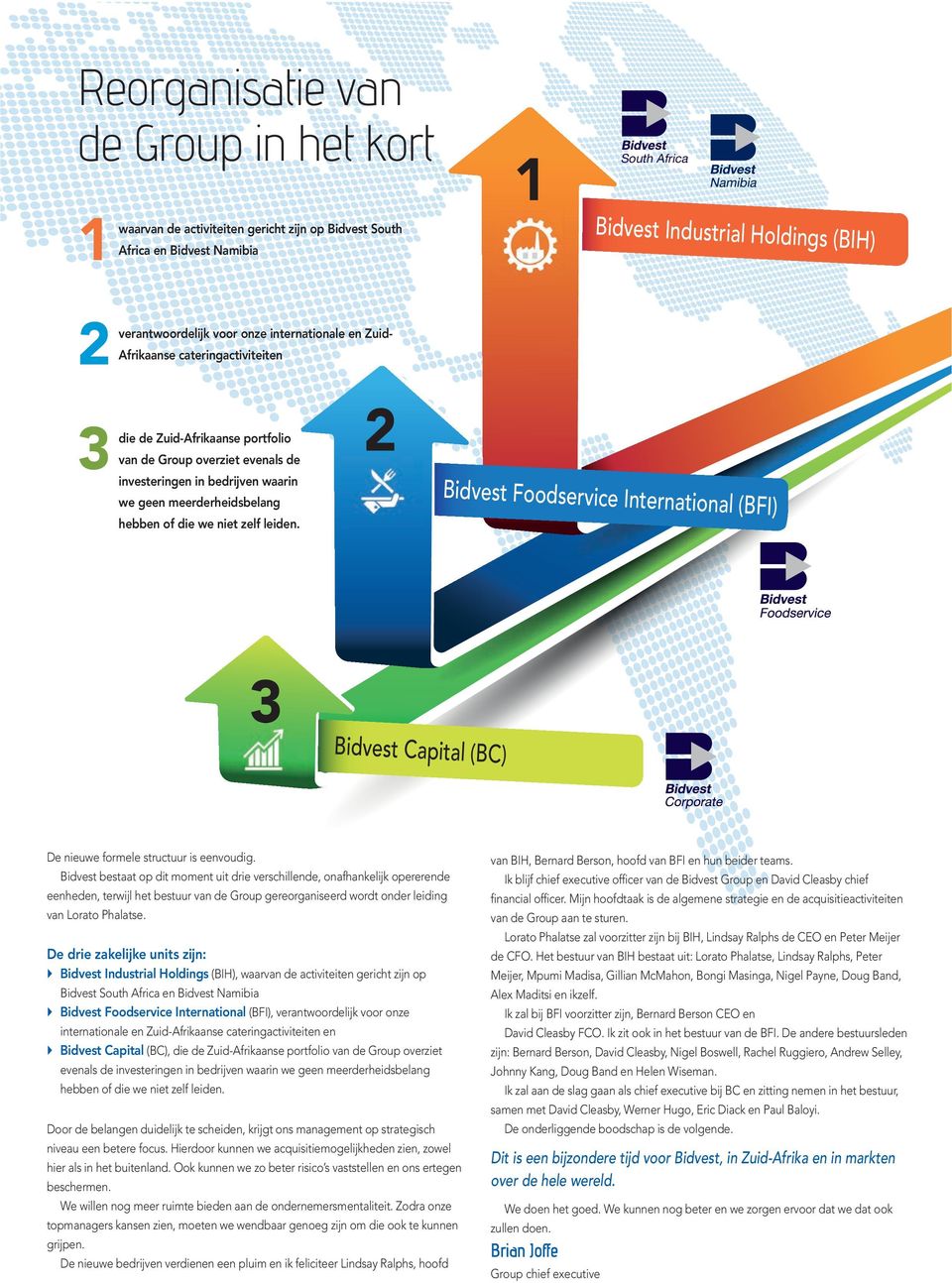 (BFI) we geen meerderheidsbelang hebben of die we niet zelf leiden. 3 Bidvest Capital (BC) De nieuwe formele structuur is eenvoudig.