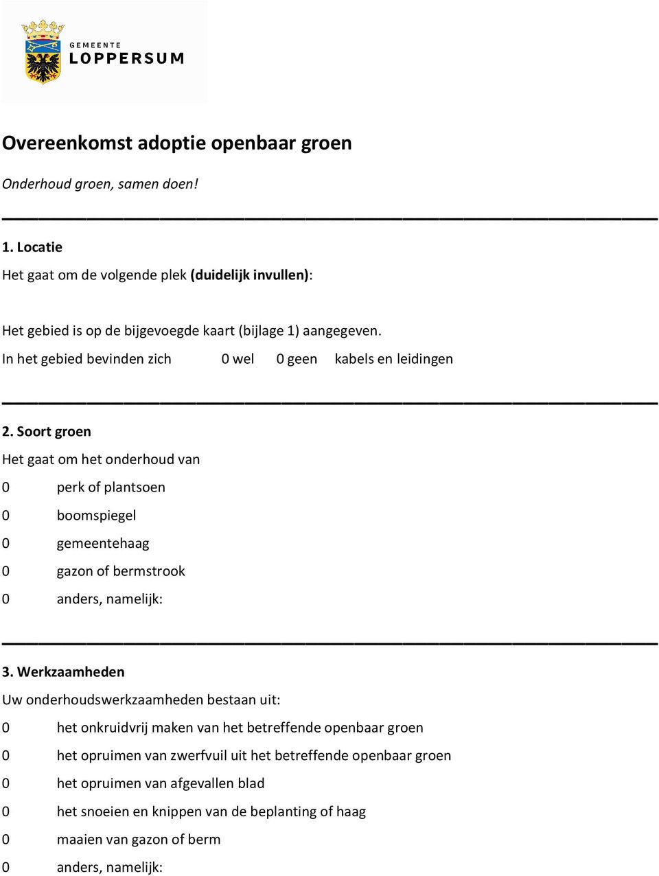 In het gebied bevinden zich 0 wel 0 geen kabels en leidingen 2.