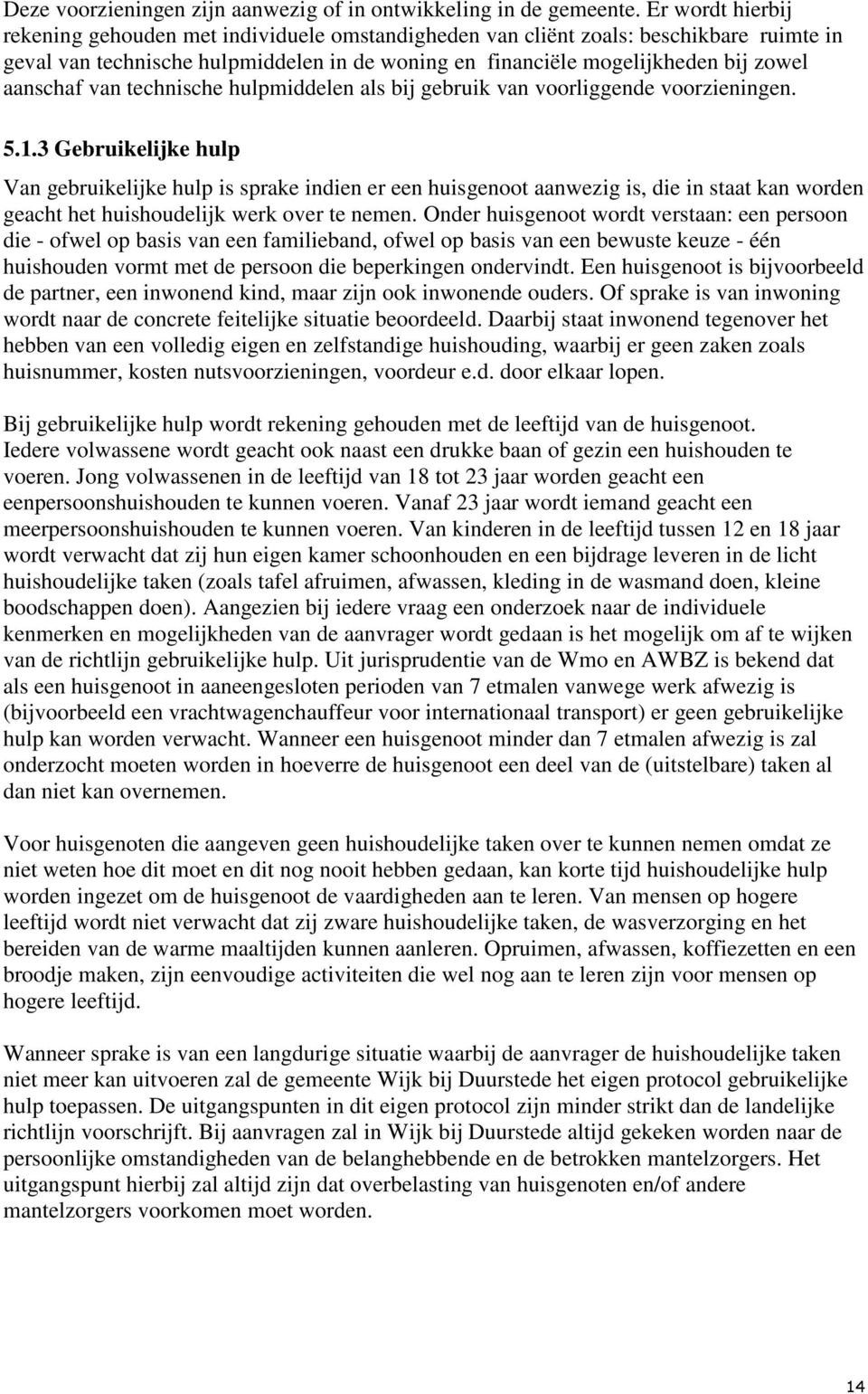 van technische hulpmiddelen als bij gebruik van voorliggende voorzieningen. 5.1.