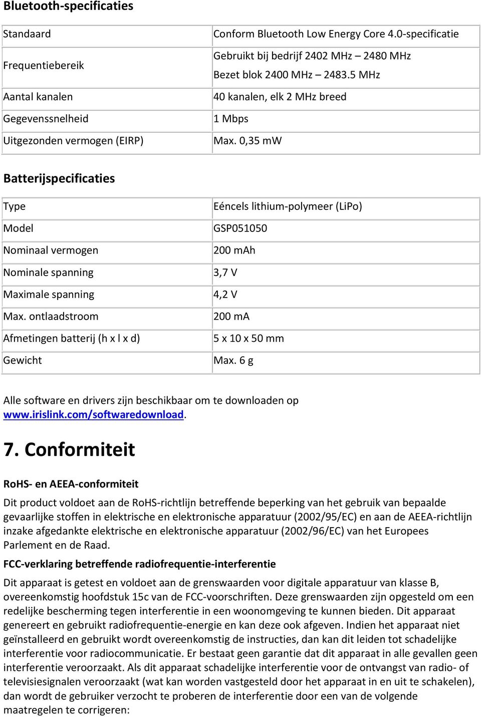 0,35 mw Batterijspecificaties Type Model Nominaal vermogen Nominale spanning Maximale spanning Max.