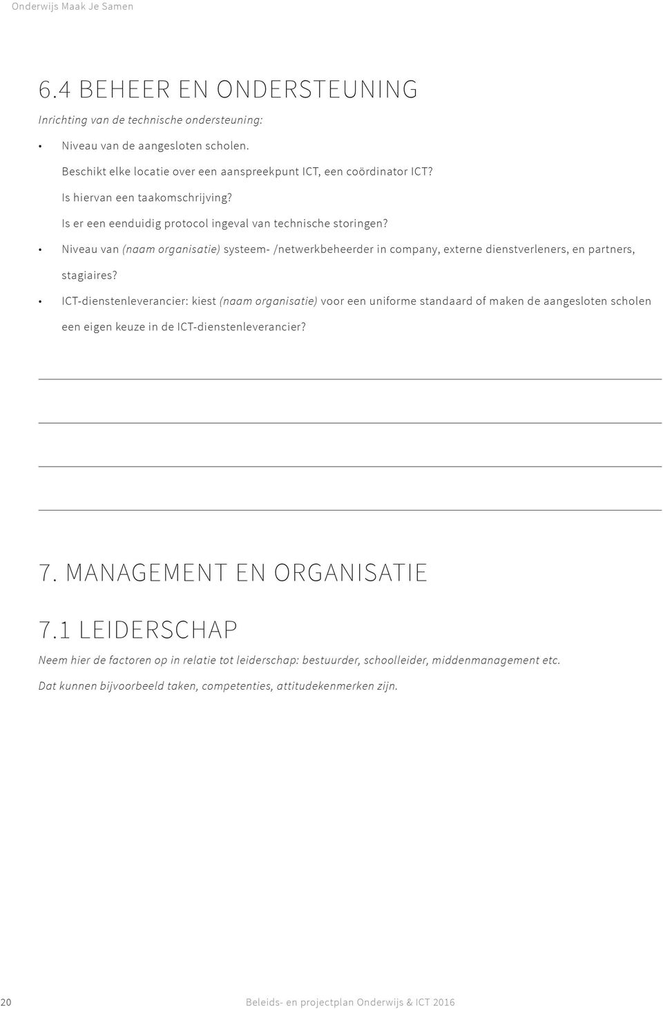 Niveau van (naam organisatie) systeem- /netwerkbeheerder in company, externe dienstverleners, en partners, stagiaires?