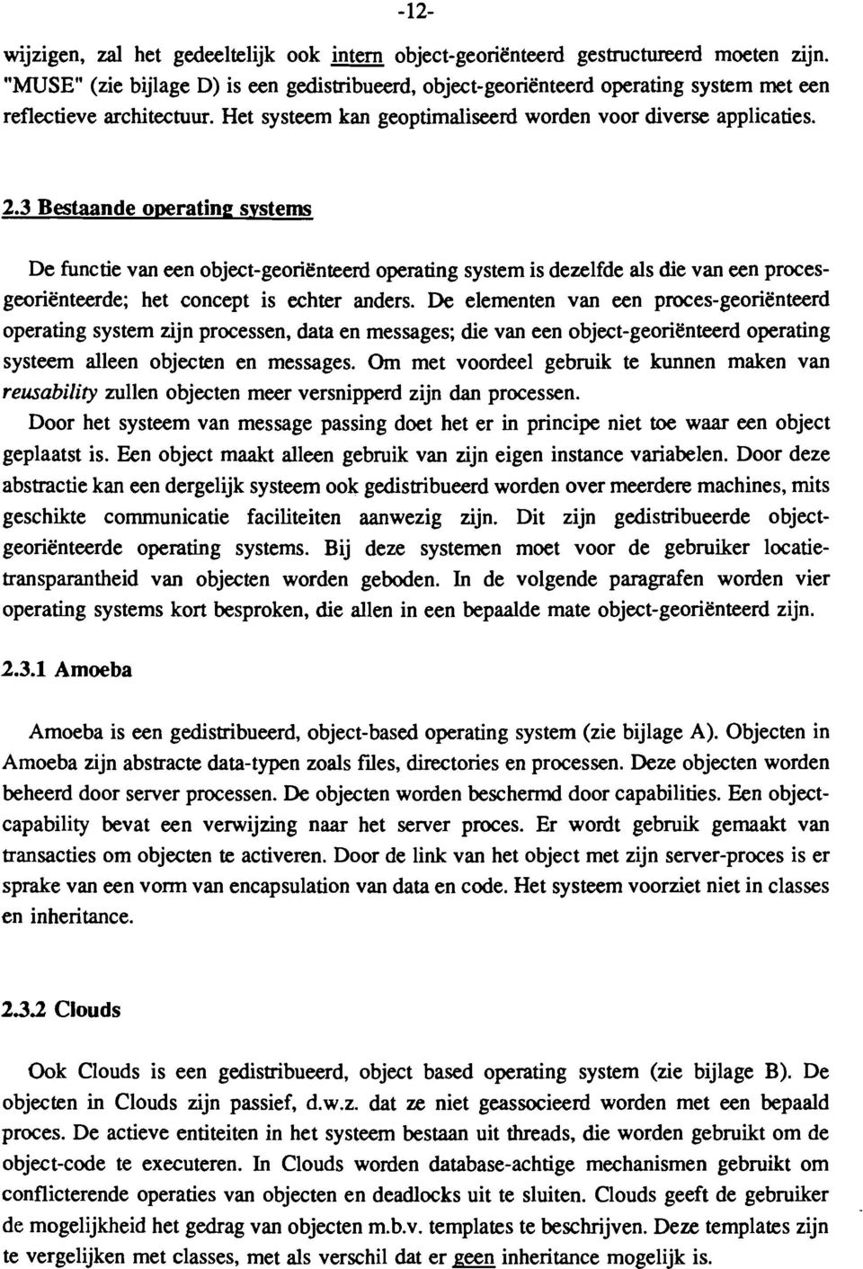 3 Bestaande operatina: systems De functie van een object-georienteerd operating system is dezelfde ais die van een procesgeorienteerde; het concept is echter anders.