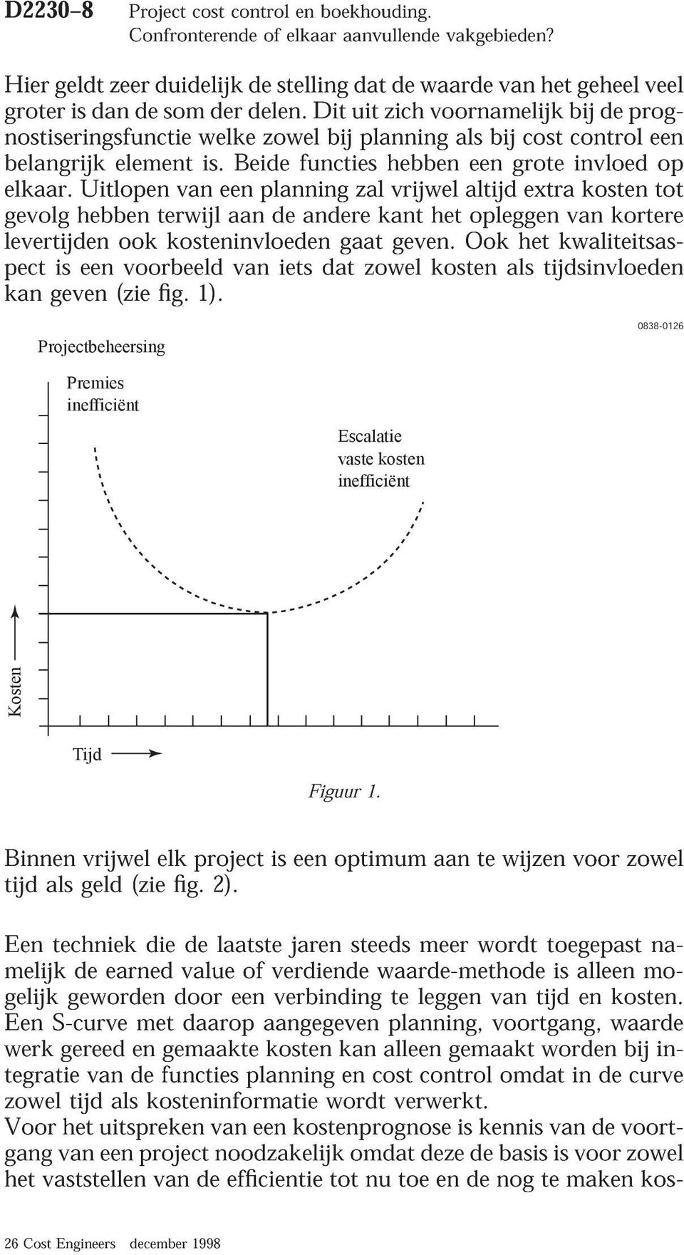 Beide functies hebben een grote invloed gevolg levertijden hebben ookterwijl kosteninvloeden aan andere gaatkant geven. hetook opleggen het kwaliteitsas- kortere pect kangeven(ziefig.1).