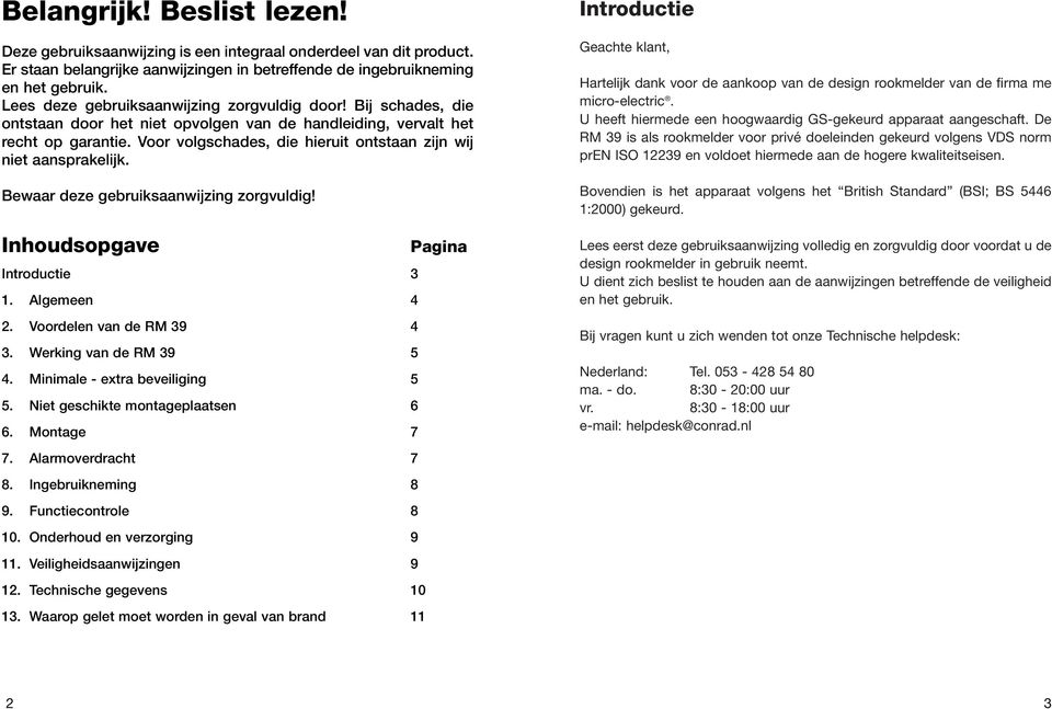 Voor volgschades, die hieruit ontstaan zijn wij niet aansprakelijk. Bewaar deze gebruiksaanwijzing zorgvuldig! Inhoudsopgave Pagina Introductie 3 1. Algemeen 4 2. Voordelen van de RM 39 4 3.