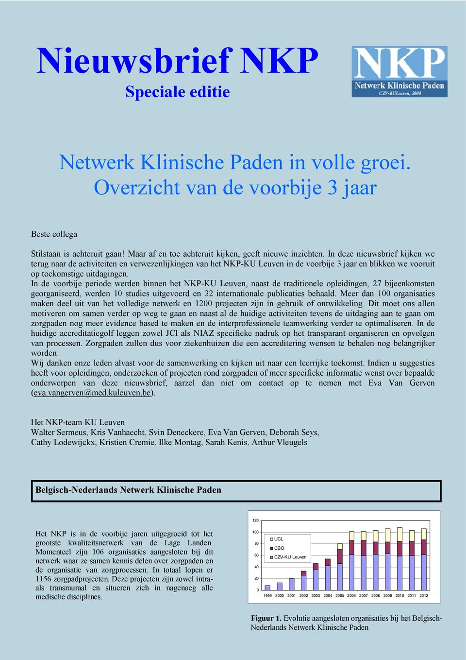 In deze nieuwsbrief kijken we terug naar de activiteiten en verwezenlijkingen van het NKP-KU Leuven in de voorbije 3 jaar en blikken we vooruit op toekomstige uitdagingen.