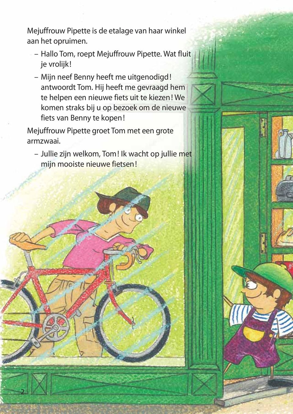 Hij heeft me gevraagd hem te helpen een nieuwe fiets uit te kiezen!